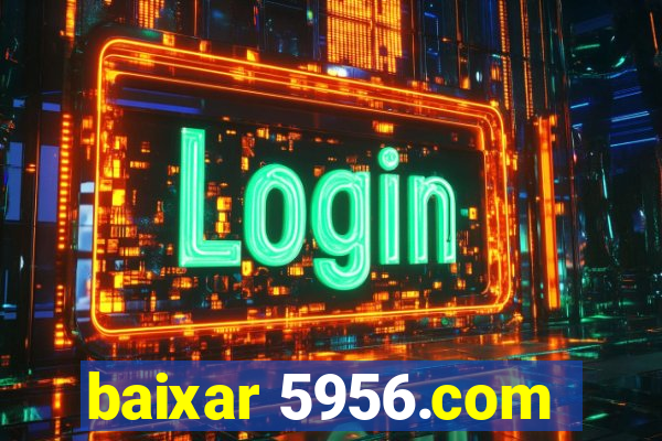 baixar 5956.com